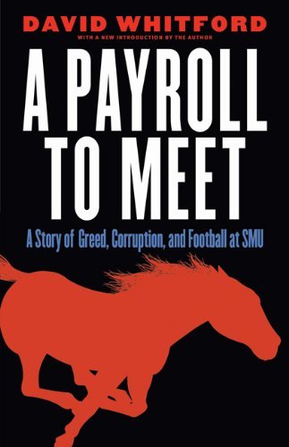 David Whitford/A Payroll to Meet@ A Story of Greed, Corruption, and Football at SMU